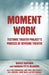 Moment Work: Tectonic Theater Project's Process of Devising Theater - Paperback | Diverse Reads