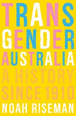 Transgender Australia: A History Since 1910 - Paperback