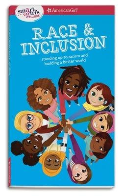 A Smart Girl's Guide: Race and Inclusion: Standing Up to Racism and Building a Better World - Paperback | Diverse Reads