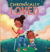 Chronically Loved - Hardcover | Diverse Reads