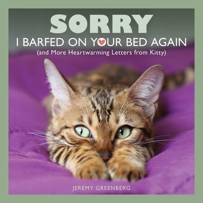 Sorry I Barfed on Your Bed Again: (and More Heartwarming Letters from Kitty) - Paperback | Diverse Reads