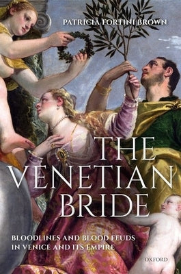 The Venetian Bride: Bloodlines and Blood Feuds in Venice and its Empire - Hardcover | Diverse Reads