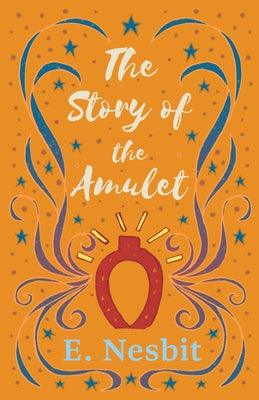The Story of the Amulet - Paperback | Diverse Reads