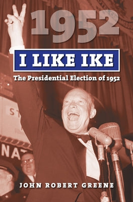 I Like Ike: The Presidential Election of 1952 - Paperback | Diverse Reads