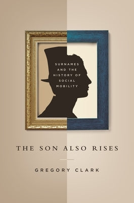 The Son Also Rises: Surnames and the History of Social Mobility - Paperback | Diverse Reads