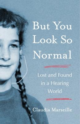 But You Look So Normal: Lost and Found in a Hearing World - Paperback | Diverse Reads