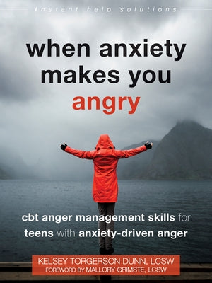 When Anxiety Makes You Angry: CBT Anger Management Skills for Teens with Anxiety-Driven Anger - Paperback | Diverse Reads