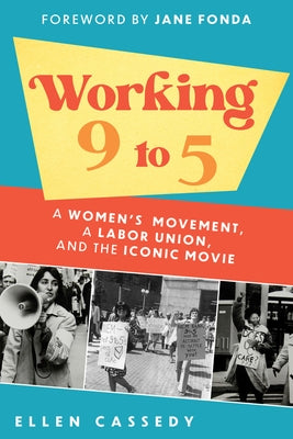 Working 9 to 5: A Women's Movement, a Labor Union, and the Iconic Movie - Hardcover | Diverse Reads
