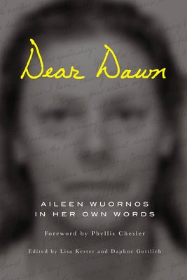 Dear Dawn: Aileen Wuornos in Her Own Words - Paperback | Diverse Reads