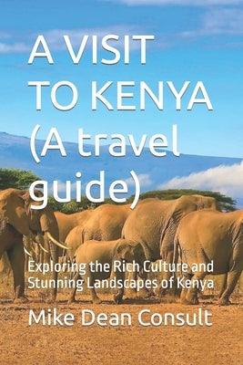 A VISIT TO KENYA (A travel guide): Exploring the Rich Culture and Stunning Landscapes of Kenya - Paperback | Diverse Reads