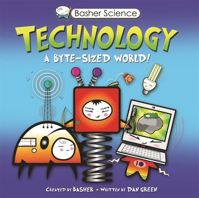 Technology: A Byte-sized World! (Basher Science Series) - Paperback | Diverse Reads