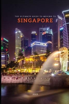 The Ultimate Guide To Moving To Singapore - Paperback | Diverse Reads