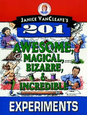 Janice VanCleave's 201 Awesome, Magical, Bizarre, & Incredible Experiments - Paperback | Diverse Reads