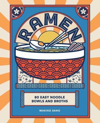 Ramen: 80 Easy Noodle Bowls and Broths - Hardcover | Diverse Reads