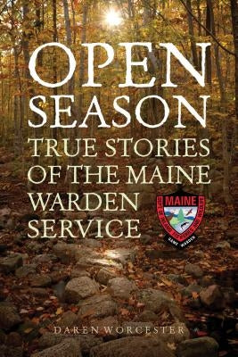 Open Season: True Stories of the Maine Warden Service - Paperback | Diverse Reads