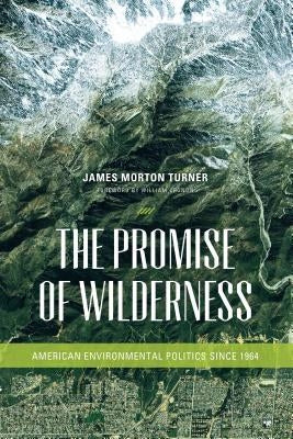 The Promise of Wilderness: American Environmental Politics since 1964 - Paperback | Diverse Reads