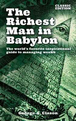 The Richest Man in Babylon: The World's Favorite Inspirational Guide to Managing Wealth (Classic Edition) - Hardcover | Diverse Reads