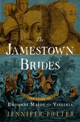 The Jamestown Brides: The Story of England's "Maids for Virginia" - Hardcover | Diverse Reads