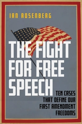 The Fight for Free Speech: Ten Cases That Define Our First Amendment Freedoms - Hardcover | Diverse Reads