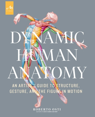 Dynamic Human Anatomy: An Artist's Guide to Structure, Gesture, and the Figure in Motion - Hardcover | Diverse Reads