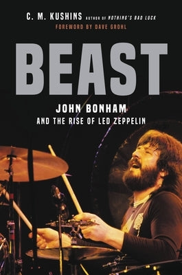 Beast: John Bonham and the Rise of Led Zeppelin - Hardcover | Diverse Reads