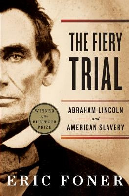 The Fiery Trial: Abraham Lincoln and American Slavery - Paperback | Diverse Reads