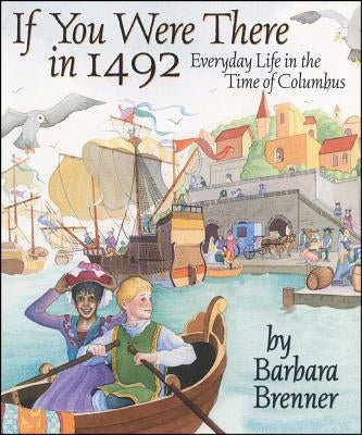 If You Were There in 1492: Everyday Life in the Time of Columbus - Paperback | Diverse Reads