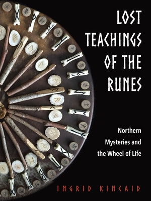 Lost Teachings of the Runes: Northern Mysteries and the Wheel of Life - Paperback | Diverse Reads