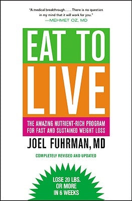 Eat to Live: The Amazing Nutrient-Rich Program for Fast and Sustained Weight Loss, Revised Edition - Paperback | Diverse Reads