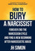 How To Bury A Narcissist: Forever End The Narcissism Cycle And Find A New Beginning After Narcissistic Abuse - Paperback | Diverse Reads