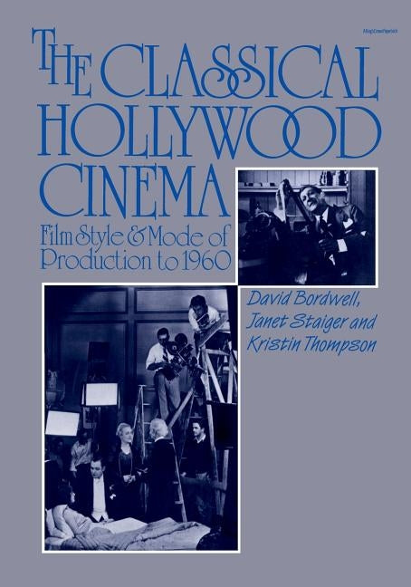 The Classical Hollywood Cinema: Film Style and Mode of Production to 1960 / Edition 1 - Paperback | Diverse Reads