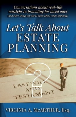 Let's Talk About Estate Planning: Conversations about real-life missteps in providing for loved ones (and other things you didn't know about estate planning) - Paperback | Diverse Reads