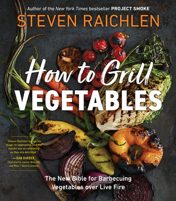 How to Grill Vegetables: The New Bible for Barbecuing Vegetables over Live Fire - Paperback | Diverse Reads