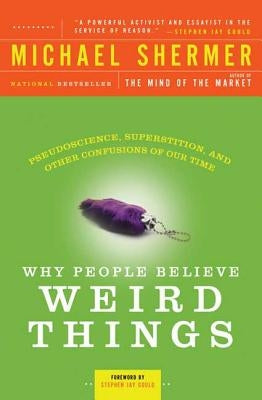 Why People Believe Weird Things: Pseudoscience, Superstition, and Other Confusions of Our Time - Paperback | Diverse Reads