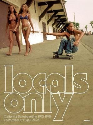 Locals Only: California Skateboarding 1975-1978 - Hardcover | Diverse Reads