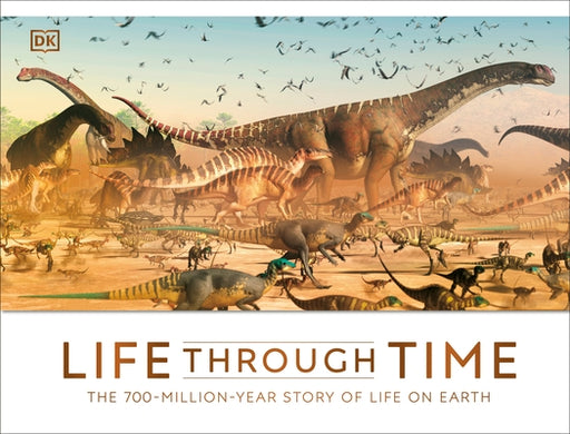 Life Through Time: The 700-Million-Year Story of Life on Earth - Hardcover | Diverse Reads