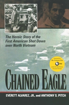 Chained Eagle: The Heroic Story of the First American Shot Down over North Vietnam - Paperback | Diverse Reads