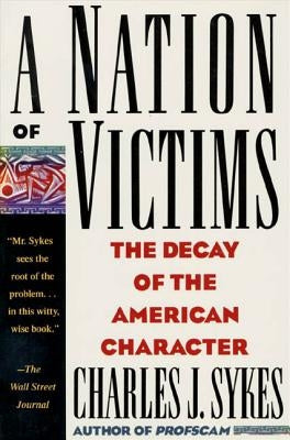 A Nation of Victims: The Decay of the American Character - Paperback | Diverse Reads
