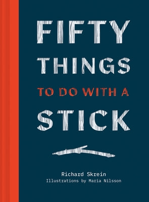 Fifty Things to Do with a Stick - Hardcover | Diverse Reads