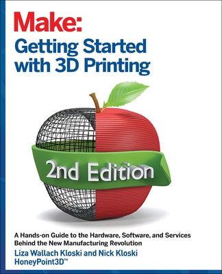 Getting Started with 3D Printing: A Hands-on Guide to the Hardware, Software, and Services That Make the 3D Printing Ecosystem - Paperback | Diverse Reads
