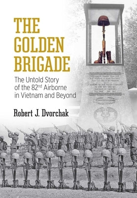The Golden Brigade: The Untold Story of the 82nd Airborne in Vietnam and Beyond - Paperback | Diverse Reads