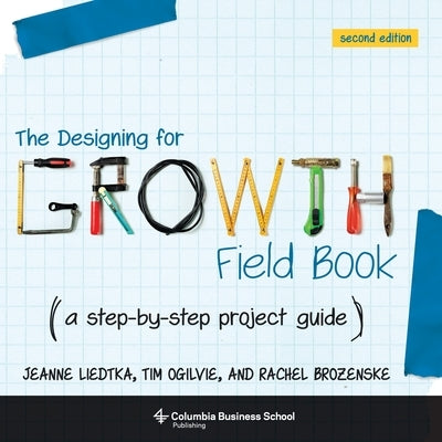 The Designing for Growth Field Book: A Step-by-Step Project Guide - Paperback | Diverse Reads