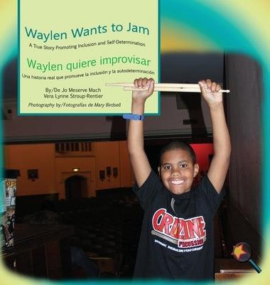 Waylen Wants To Jam/ Waylen quiere improvisar - Hardcover | Diverse Reads