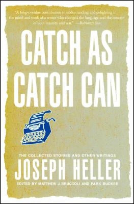 Catch as Catch Can: The Collected Stories and Other Writings of Joseph Heller - Paperback | Diverse Reads