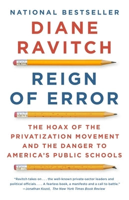 Reign of Error: The Hoax of the Privatization Movement and the Danger to America's Public Schools - Paperback | Diverse Reads