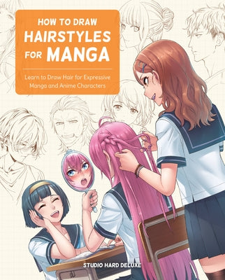 How to Draw Hairstyles for Manga: Learn to Draw Hair for Expressive Manga and Anime Characters - Paperback | Diverse Reads
