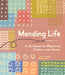Mending Life: A Handbook for Repairing Clothes and Hearts and Patching to Practice Sustainable Fashion and Fix the Clothes You Love) - Paperback | Diverse Reads