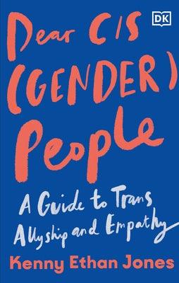 Dear Cis(gender) People: A Guide to Allyship and Empathy - Hardcover