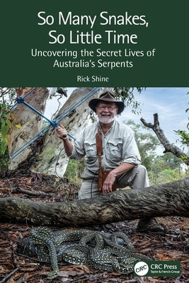 So Many Snakes, So Little Time: Uncovering the Secret Lives of Australia's Serpents - Paperback | Diverse Reads