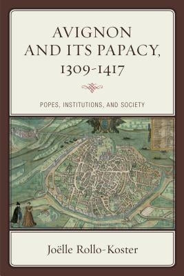 Avignon and Its Papacy, 1309-1417: Popes, Institutions, and Society - Paperback | Diverse Reads